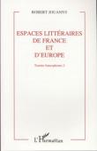  JOUANNY Robert - Espaces littéraires de France et d'Europe: tracées francophones  [vol.2]. Mélanges offerts à Robert Jouanny