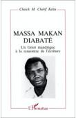 KEÏTA Cheick Mahamadou Chérif - Massa Makan Diabaté: un griot mandingue à la rencontre de l'écriture