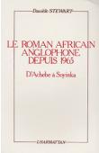  STEWART Danièle - Le roman africain anglophone depuis 1965: d'Achebe à Soyinka