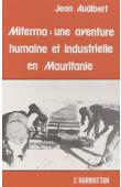  AUDIBERT Jean - Miferma. Une aventure humaine et industrielle en Mauritanie