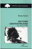  KALCK Pierre - Histoire centrafricaine: des origines à 1966