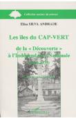  SILVA ANDRADE Elisa - Les Îles du Cap-Vert: de la découverte à l'indépendance nationale (1460-1975)