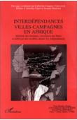  COQUERY-VIDROVITCH Catherine, ALMEIDA-TOPOR Hélène d', SENECHAL Jacques, (sous la direction de) - Interdépendances villes-campagnes en Afrique. Mobilité des hommes, circulation des biens et diffusion des modèles depuis les indépendances