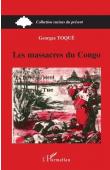  TOQUE Georges - Les massacres du Congo: la terre qui ment, la terre qui tue