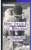  McCULLUM Hugh - Dieu était-il au Rwanda ? La faillite des Eglises