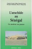  FREUD Claude, HANAK FREUD Ellen, RICHARD Jacques, THEVENIN Pierre - L'arachide au Sénégal. Un moteur en panne