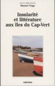  VEIGA Manuel, (sous la direction de) - Insularité et littérature aux îles du Cap-Vert