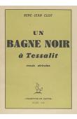  CLOT René-Jean - Un bagne noir à Tessalit. Essais africains