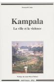  CALAS Bernard - Kampala. La ville et la violence