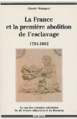 WANQUET Claude - La France et la première abolition de l'esclavage (1794-1802): le cas des colonies orientales, île de France (Maurice) et la Réunion