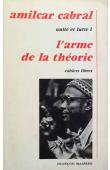  CABRAL Amilcar - Unité et lutte: 1/ L'arme de la théorie.