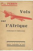 PERRIN Paul, (député de Paris) - Vols sur l'Afrique. Compte rendu de mission