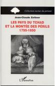  ZELTNER Jean-Claude - Les Pays du Tchad et la montée des périls, 1795-1850