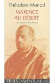  MONOD Théodore - Maxence au désert . Journal de route d'un voyage en Mauritanie de Port-Etienne à Saint-Louis (14 octobre-12 novembre 1923)