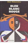  MABANCKOU Alain - Bleu-blanc-rouge