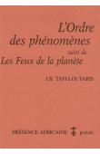  TATI LOUTARD Jean-Baptiste - L'ordre des phénomènes suivi de Les feux de la planète