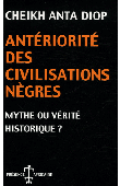  DIOP Cheikh Anta - Antériorité des civilisations nègres: mythe ou vérité historique ? (édition 2001)