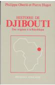  HUGOT Pierre, OBERLE Philippe - Histoire de Djibouti, des origines à la République