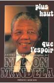  MANDELA Nelson, MEER Fatima - Plus haut que l'espoir. Une biographie de Nelson Mandela