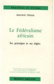  THIAM Doudou - Le fédéralisme africain. Ses principes et ses règles