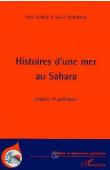  LETOLLE René, BENDJOUDI Hocine - Histoires d'une mer au Sahara. Utopies et politiques