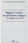  SOME Penou-Achille, BOUYGUES Claude - Dàgàrà Yèrbié ou proverbes Dagara / Dagara proverbs. Théorie sur la circulation des textes des langues à tradition orale en Afrique noire et application des méthodes phonologiques de transcription