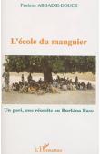  ABBADIE-DOUCE Paulette - L'école du manguier: un pari, une réussite au Burkina Faso