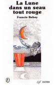  BEBEY Francis - La lune dans un seau tout rouge: nouvelles et diracontes