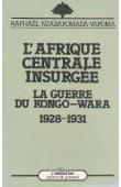  NZABAKOMADA-YAKOMA Raphael - L'Afrique centrale insurgée. La guerre du Kongo-Wara 1928-1930