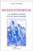  LAWLER Nancy - Soldats d'infortune: les tirailleurs ivoiriens de la deuxième guerre mondiale