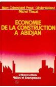  COLOMBARD PROUT Marc, ROLAND Olivier, TITECAT Michel - Economie de la construction à Abidjan