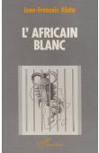  ALATA Jean-François - L'africain blanc