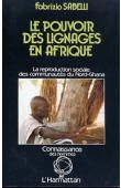  SABELLI Fabrizio - Le pouvoir des lignages en Afrique: la reproduction sociale des communautés du Nord-Ghana