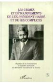  TCHAD. MINISTERE DE LA JUSTICE - Les crimes et détournements de l'ex-président Habré et de ses complices. Rapport de la commission d'enquête nationale du Ministère tdhadien de la justice