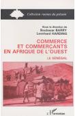  BARRY Boubacar, HARDING Leonhard - Commerce et commerçants en Afrique de l'Ouest. Volume 1: le Sénégal