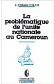 La problématique de l'unité nationale au Cameroun: dichotomie entre discours et pratiques politiques dans un système monolithique