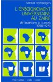  VERHAEGEN Benoit - L'enseignement universitaire au Zaïre: De Louvanium à l'UNAZA (1958-1978)