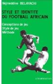  BELAYACHI Nejmeddine - Style et identité du football africain. Conception de jeu, style de jeu, méthode