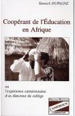  DUPAGNE Yannick - Coopérant de l'éducation en Afrique ou l'expérience camerounaise d'un directeur de collège
