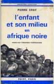  ERNY Pierre - L'enfant et son milieu en Afrique noire: essai sur l'éducation traditionnelle