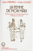  FAINZANG Sylvie, JOURNET Odile - La femme de mon mari: anthropologie du mariage polygamique en Afrique et en France