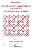  GERDES Paulus - Une tradition géométrique en Afrique: les dessins sur le sable. Tome 1, analyse et reconstruction