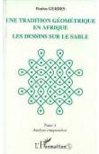  GERDES Paulus - Une tradition géométrique en Afrique: les dessins sur le sable. Tome 3, analyse comparative