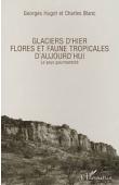  HUGOT Georges, BLANC Charles - Glaciers d'hier, flores et faune tropicales d'aujourd'hui: le pays Gourmantché. Guide des milieux naturels du Burkina Faso. Tome 1