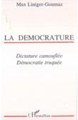  LINIGER-GOUMAZ Max - La démocrature. Dictature camouflée, démocratie truquée