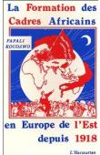  KOUDAWO Fafali - La formation des cadres africains en Europe de l'Est depuis 1918. Des nègres rouges aux russotiques