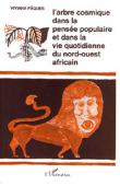  PÂQUES Viviana - L'arbre cosmique dans la pensée populaire et dans la vie quotidienne du Nord Ouest Africain
