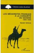  GREVOZ Daniel - Les Méharistes français à la conquête du Sahara: 1900-1930