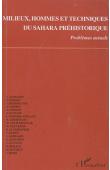  AUMASSIP Ginette, FERHAT Nadjib, HEDDOUCHE Abdelkader- Milieux, hommes et techniques du Sahara préhistorique: problèmes actuels