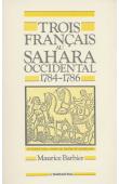  BARBIER Maurice - Trois français au Sahara Occidental (1784-1786). Introduction, choix de textes et notes par Maurice Barbier